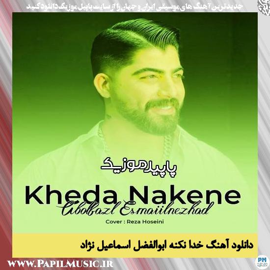 دانلود آهنگ خدا نکنه از ابوالفضل اسماعیل نژاد
